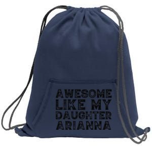 Awesome Like My Daughter Arianna Mothers Fathers Day Funny Sweatshirt Cinch Pack Bag