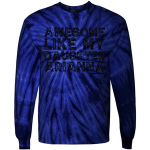 Awesome Like My Daughter Arianna Mothers Fathers Day Funny Tie-Dye Long Sleeve Shirt