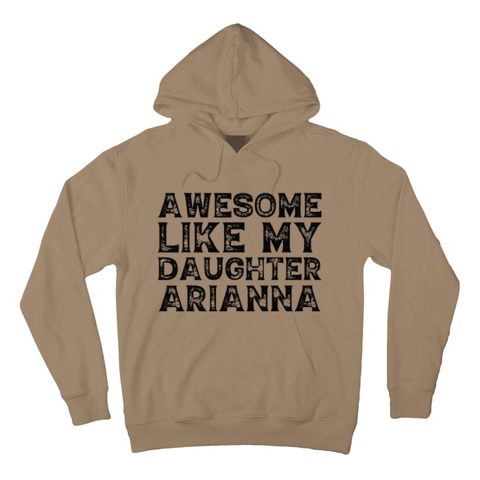 Awesome Like My Daughter Arianna Mothers Fathers Day Funny Hoodie