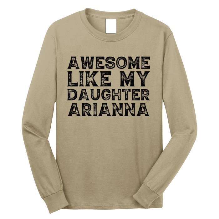 Awesome Like My Daughter Arianna Mothers Fathers Day Funny Long Sleeve Shirt