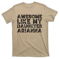 Awesome Like My Daughter Arianna Mothers Fathers Day Funny T-Shirt