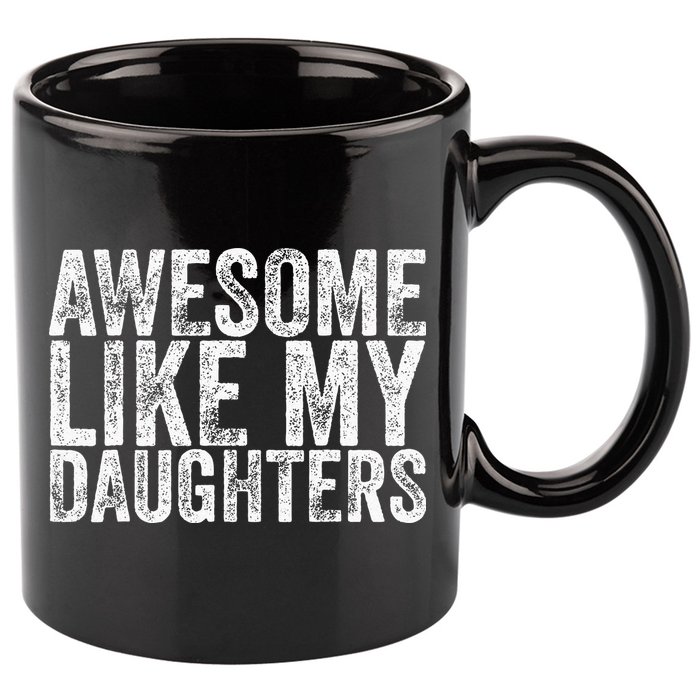Awesome Like My Daughter Gifts Funny Fathers Day 11oz C Handle Ceramic Mug