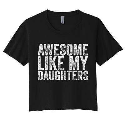 Awesome Like My Daughter Gifts Funny Fathers Day Women's Crop Top Tee