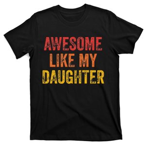 Awesome Like My Daughter Funny Fathers Day Dad T-Shirt