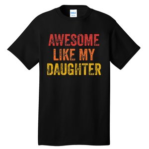 Awesome Like My Daughter Funny Fathers Day Dad Tall T-Shirt