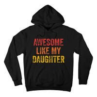 Awesome Like My Daughter Funny Fathers Day Dad Tall Hoodie