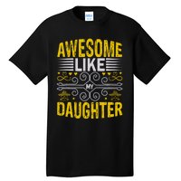 Awesome Like My Daughter Funny Fathers Day Dad Tall T-Shirt