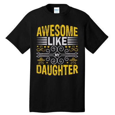 Awesome Like My Daughter Funny Fathers Day Dad Tall T-Shirt