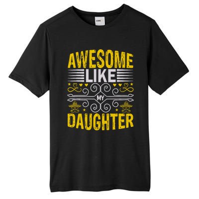 Awesome Like My Daughter Funny Fathers Day Dad Tall Fusion ChromaSoft Performance T-Shirt