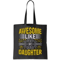 Awesome Like My Daughter Funny Fathers Day Dad Tote Bag