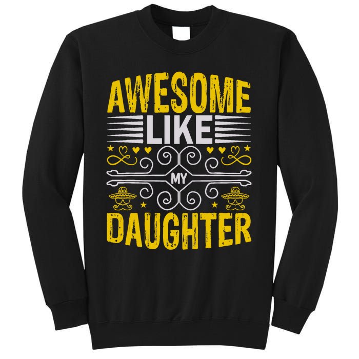 Awesome Like My Daughter Funny Fathers Day Dad Tall Sweatshirt