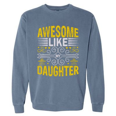 Awesome Like My Daughter Funny Fathers Day Dad Garment-Dyed Sweatshirt