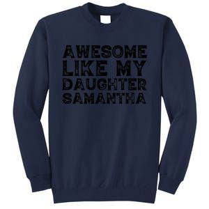 Awesome Like My Daughter Samantha Mothers Fathers Day Funny Tall Sweatshirt