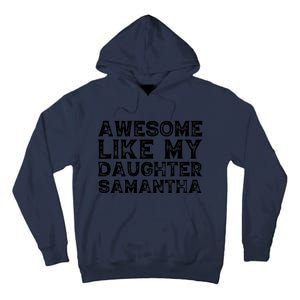 Awesome Like My Daughter Samantha Mothers Fathers Day Funny Tall Hoodie