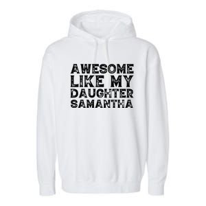 Awesome Like My Daughter Samantha Mothers Fathers Day Funny Garment-Dyed Fleece Hoodie