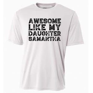 Awesome Like My Daughter Samantha Mothers Fathers Day Funny Cooling Performance Crew T-Shirt