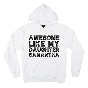 Awesome Like My Daughter Samantha Mothers Fathers Day Funny Hoodie