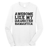 Awesome Like My Daughter Samantha Mothers Fathers Day Funny Long Sleeve Shirt