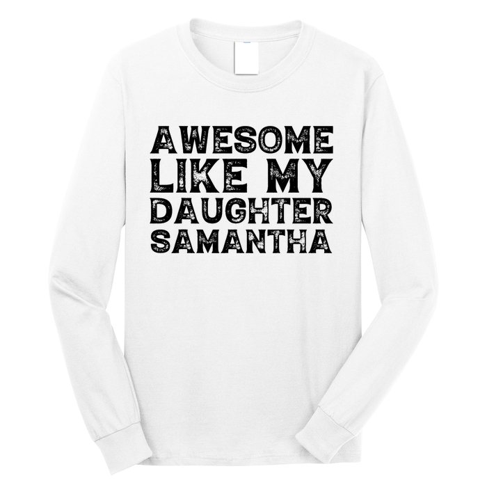 Awesome Like My Daughter Samantha Mothers Fathers Day Funny Long Sleeve Shirt