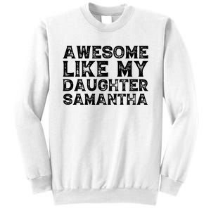 Awesome Like My Daughter Samantha Mothers Fathers Day Funny Sweatshirt