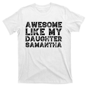 Awesome Like My Daughter Samantha Mothers Fathers Day Funny T-Shirt