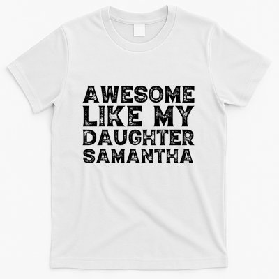 Awesome Like My Daughter Samantha Mothers Fathers Day Funny T-Shirt
