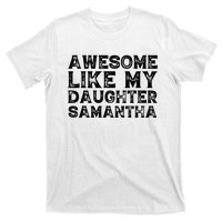 Awesome Like My Daughter Samantha Mothers Fathers Day Funny T-Shirt