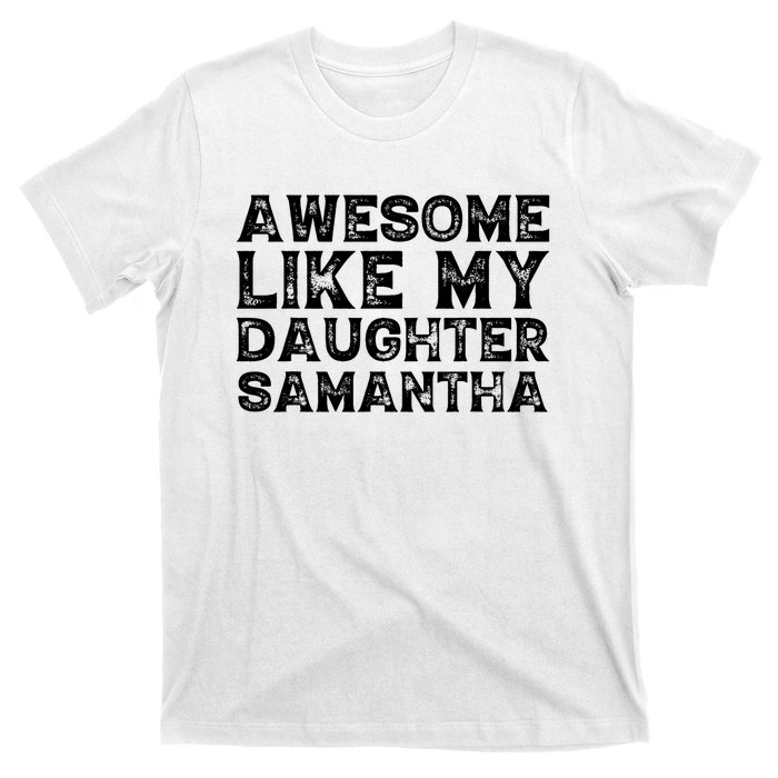 Awesome Like My Daughter Samantha Mothers Fathers Day Funny T-Shirt