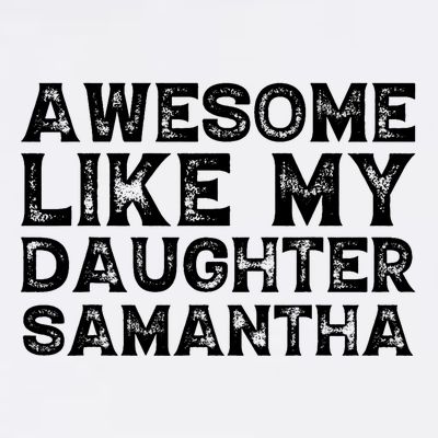 Awesome Like My Daughter Samantha Mothers Fathers Day Funny T-Shirt