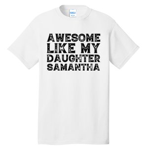 Awesome Like My Daughter Samantha Mothers Fathers Day Funny Tall T-Shirt