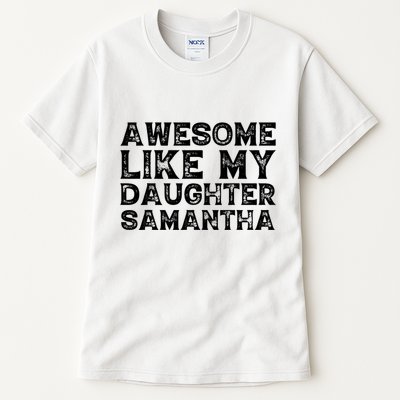 Awesome Like My Daughter Samantha Mothers Fathers Day Funny Tall T-Shirt