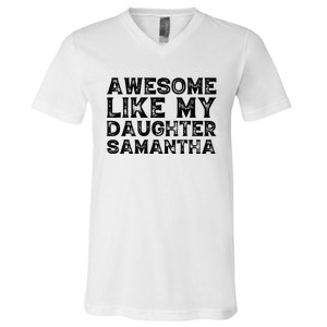 Awesome Like My Daughter Samantha Mothers Fathers Day Funny V-Neck T-Shirt