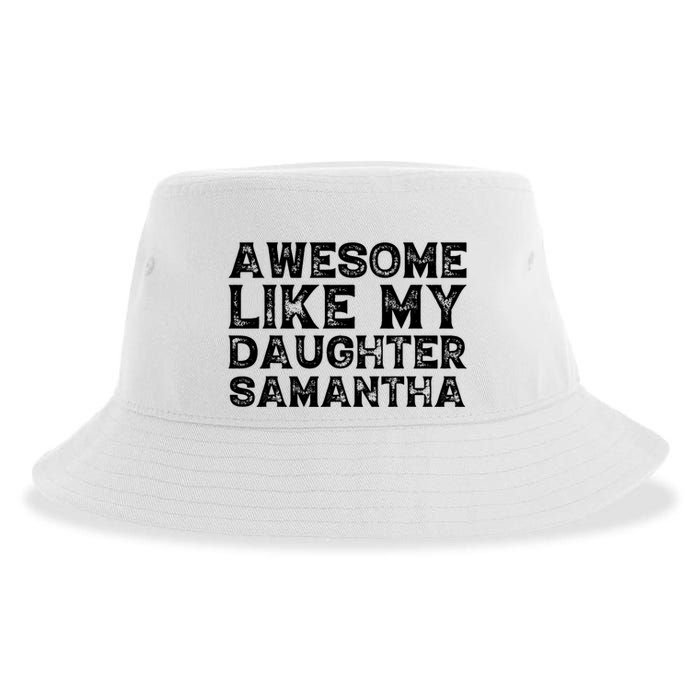 Awesome Like My Daughter Samantha Mothers Fathers Day Funny Sustainable Bucket Hat
