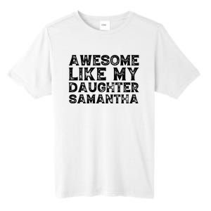 Awesome Like My Daughter Samantha Mothers Fathers Day Funny Tall Fusion ChromaSoft Performance T-Shirt