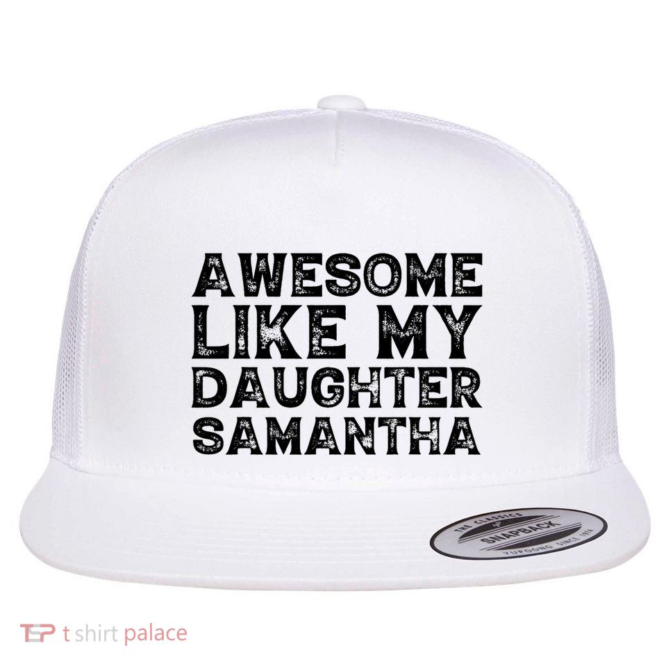 Awesome Like My Daughter Samantha Mothers Fathers Day Funny Flatbill Hat