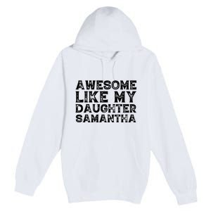 Awesome Like My Daughter Samantha Mothers Fathers Day Funny Premium Pullover Hoodie