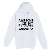 Awesome Like My Daughter Samantha Mothers Fathers Day Funny Premium Pullover Hoodie