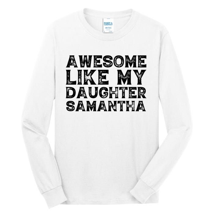 Awesome Like My Daughter Samantha Mothers Fathers Day Funny Tall Long Sleeve T-Shirt