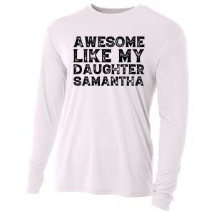 Awesome Like My Daughter Samantha Mothers Fathers Day Funny Cooling Performance Long Sleeve Crew