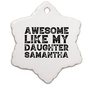 Awesome Like My Daughter Samantha Mothers Fathers Day Funny Ceramic Star Ornament