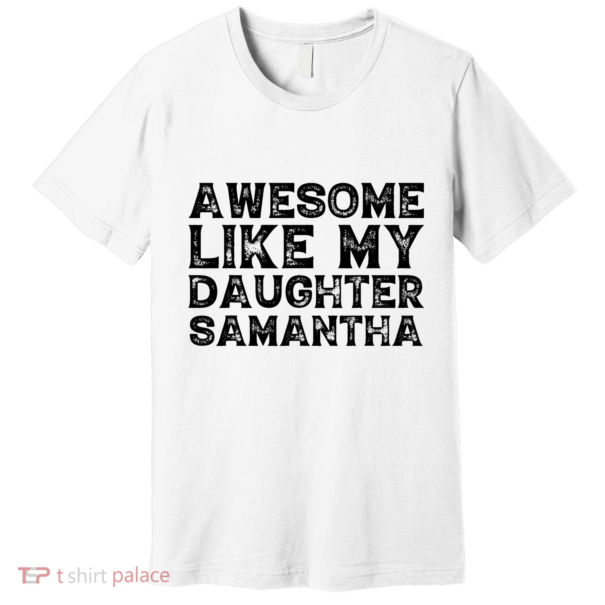 Awesome Like My Daughter Samantha Mothers Fathers Day Funny Premium T-Shirt