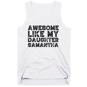 Awesome Like My Daughter Samantha Mothers Fathers Day Funny Tank Top