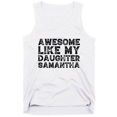 Awesome Like My Daughter Samantha Mothers Fathers Day Funny Tank Top