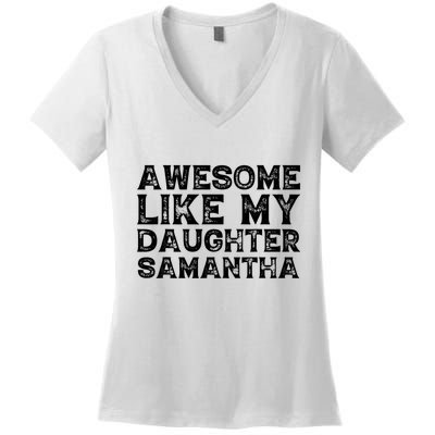 Awesome Like My Daughter Samantha Mothers Fathers Day Funny Women's V-Neck T-Shirt