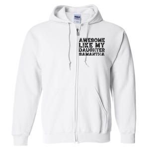 Awesome Like My Daughter Samantha Mothers Fathers Day Funny Full Zip Hoodie