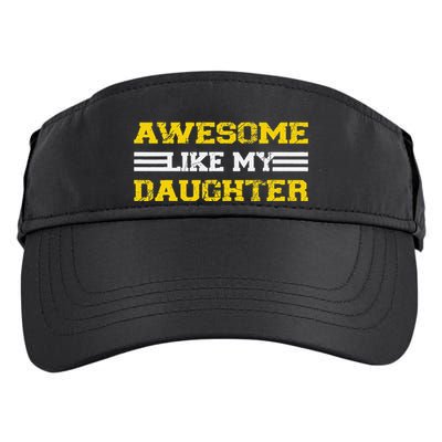 Awesome Like My Daughter Awesome Father Day Funny Dad Adult Drive Performance Visor