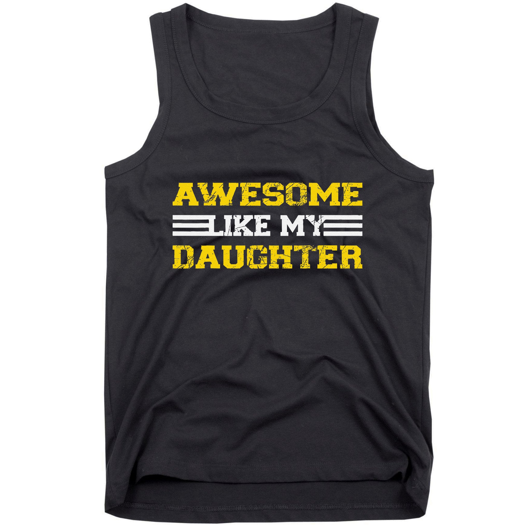 Awesome Like My Daughter Awesome Father Day Funny Dad Tank Top