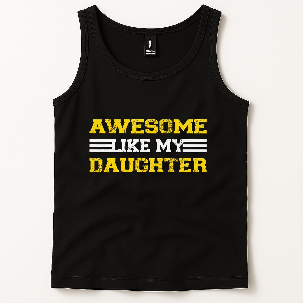 Awesome Like My Daughter Awesome Father Day Funny Dad Tank Top