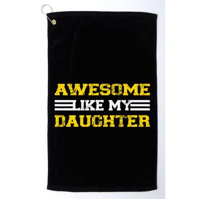 Awesome Like My Daughter Awesome Father Day Funny Dad Golf Towel