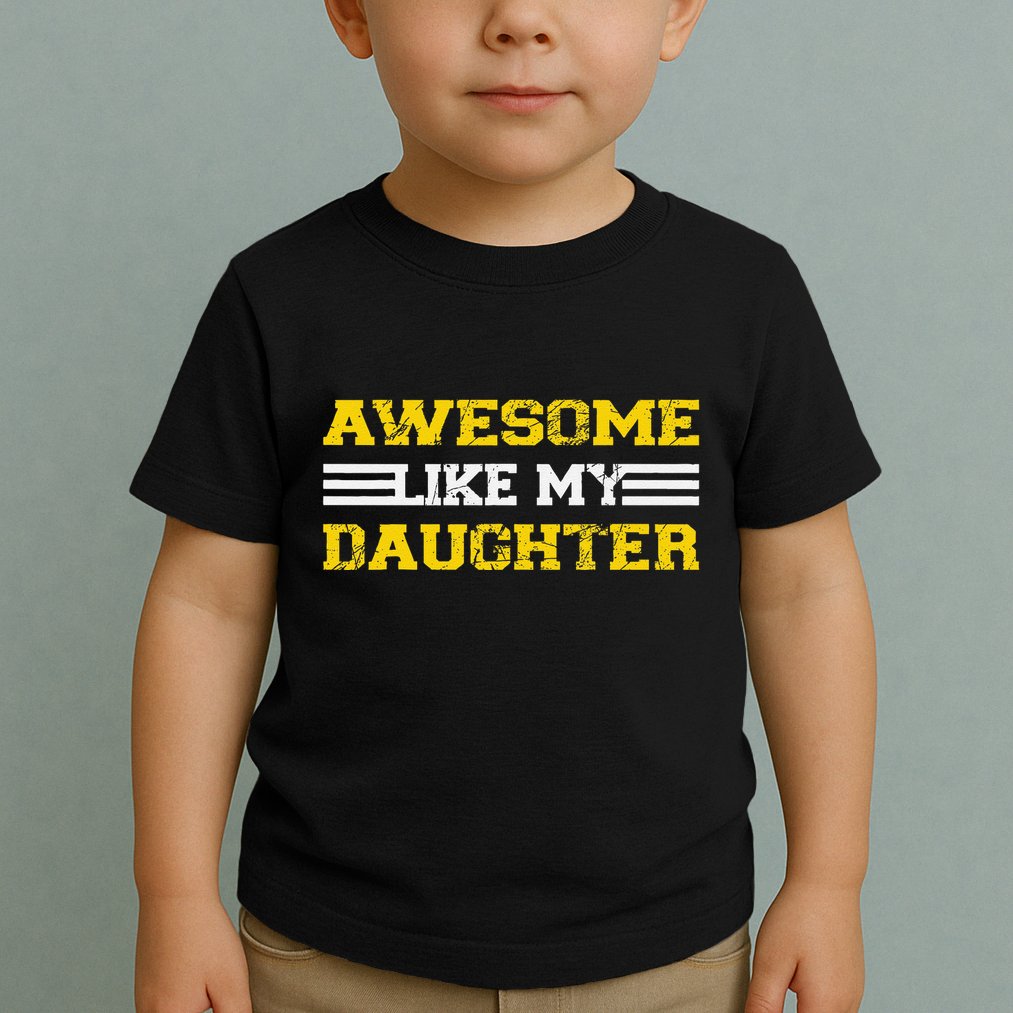 Awesome Like My Daughter Awesome Father Day Funny Dad Toddler T-Shirt